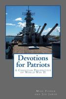 Devotions for Patriots: A Christian Perspective of World War II 1546742859 Book Cover