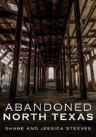 Abandoned North Texas 1634991257 Book Cover