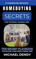 Homebuying Secrets For Veteran Homebuyers: The Secret Playbook For Buying Your Home Stress-Free 1964121019 Book Cover