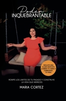 Poder Inquebrantable: Rompe los limites de tu pasado y construye la vida que mereces (Spanish Edition) B0F1DKZZMV Book Cover