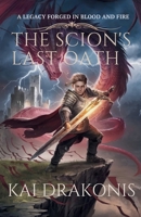 The Scion’s Last Oath: A Legacy Forged in Blood and Fire B0DTVTGZS3 Book Cover