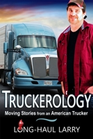Truckerology: Moving Stories From An American Trucker 1644571579 Book Cover
