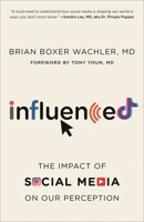 Influenced: The Impact of Social Media on Our Perception 1538164191 Book Cover