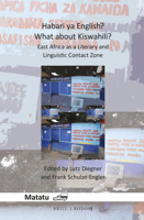 Habari YA English? What about Kiswahili?: East Africa as a Literary and Linguistic Contact Zone 9004292268 Book Cover