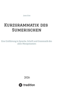 Kurzgrammatik des Sumerischen: Eine Einführung in Sprache, Schrift und Grammatik des alten Mesopotamien (German Edition) 3384964896 Book Cover
