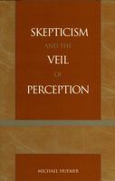 Skepticism and the Veil of Perception (Studies in Epistemology and Cognitive Theory (Unnumbered).) 0742512533 Book Cover