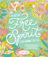 The Creative Free Spirit Coloring Book: 60 Enchanting Patterns to Encourage Self-Discovery and Nurture Your Connection with Nature 0764370626 Book Cover