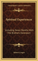 Spiritual Experiences: Including Seven Months With The Brothers Davenport 1017400318 Book Cover