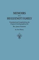 Memoirs of a Huguenot Family: With an Appendix Containing a Translation of the Edict of Nantes, the Edict of Revocation, and Other Interesting Historical Documents 1275655181 Book Cover