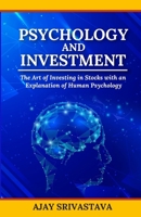 Psychology And Investment: The art of investing in stocks with an explanation of human psychology 9355784058 Book Cover
