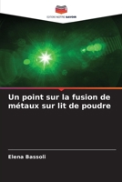 Un point sur la fusion de métaux sur lit de poudre (French Edition) 620797249X Book Cover