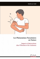 Les Phénomènes Parasitaires en Nature: Impact et Interactions chez l'Homme et les Animaux (French Edition) 9999322611 Book Cover