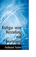 Kraftgas Seine Herstellung Und Beurteilung 0530964406 Book Cover