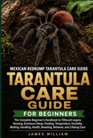 Mexican Redrump Tarantula Care Guide: The Complete Beginner’s Handbook to Tliltocatl vagans Housing, Enclosure Setup, Feeding, Temperature, Humidity, ... Health, Breeding, Behavior, and Lifelong Care B0HH9JN66W Book Cover