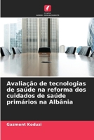 Avaliação de tecnologias de saúde na reforma dos cuidados de saúde primários na Albânia (Portuguese Edition) 6209964842 Book Cover