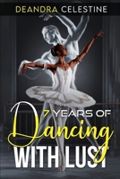 7 Years of Dancing With Lust 1962142477 Book Cover