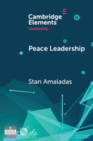 Peace Leadership: A Story of Peace Dwelling (Elements in Leadership) 1009543814 Book Cover