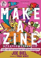 Make a Zine!: Start Your Own Underground Publishing Revolution 1648417426 Book Cover