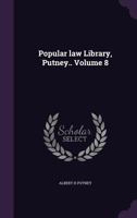 Popular Law Library, Putney.. Volume 8 1347558519 Book Cover