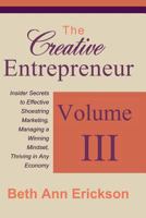 The Creative Entrepreneur 3: Insider Secrets to Effective Shoestring Marketing, Managing a Winning Mindset, and Thriving in Any Economy 154034102X Book Cover