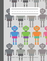 Robot Design - Primary Story Journal: Grades K-2 Composition Handwriting School Exercise Book: Dotted Midline and Picture Space: 100 Story Pages: Great gift present for storymakers 1086457544 Book Cover