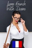 Learn French With Desire: Intermediate to Advanced - French Edition B09YQFW7BX Book Cover
