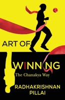 ART OF WINNING: THE CHANAKYA WAY 9391256473 Book Cover