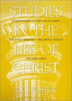 Studies in the Life of Christ: Introduction, the Early Period, the Middle Period, the Final Week 0899006442 Book Cover