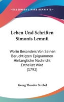 Leben Und Schriften Simonis Lemnii: Worin Besonders Von Seinen Beruchtigten Epigrammen Hinlangliche Nachricht Ertheilet Wird (1792) 1120312760 Book Cover