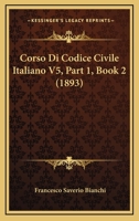 Corso Di Codice Civile Italiano V5, Part 1, Book 2 (1893) 1160883602 Book Cover
