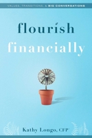 Flourish Financially: Values, Transitions, & Big Conversations 1599329328 Book Cover
