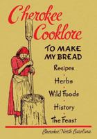 Cherokee Cooklore: Preparing Cherokee Foods (Reprint Edition) 1616462574 Book Cover