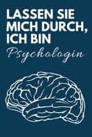 Lassen Sie mich durch, ich bin Psychologin: Lustiges Notizbuch f�r Psychologinnen, perfekt als Geschenkidee geeignet 1702378195 Book Cover