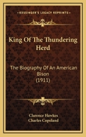 King of the Thundering Herd: the Biography of an American Bison 1014945364 Book Cover