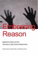 Embracing Reason: Egalitarian Ideals and the Teaching of High School Mathematics (Studies in Mathematical Thinking and Learning Series) 0415879043 Book Cover