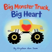 Big Monster Truck, Big Heart, Monster Truck Book: Monster Truck Book For Kids, Monster Truck Bedtime Story B0GT2MPKVW Book Cover