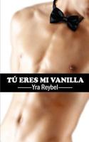 Tú eres mi vanilla 1492292788 Book Cover