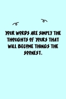 Your words are simply the thoughts of yours that will become things the soonest. Journal: A minimalistic Lined Journal / Notebook /Journal /planner/ dairy/ calligraphy Book / lettering book/Gratitude  1651112061 Book Cover