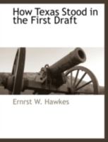 How Texas Stood in the First Draft 1117887405 Book Cover