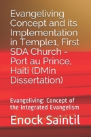 Evangeliving Concept and its Implementation in the Temple 1, First SDA Church - Port au Prince, Haiti: Evangeliving Concept: a detailed study on the Integrated Evangelism (Damamiji) 1729854133 Book Cover