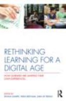 Rethinking Learning for a Digital Age: How Learners are Shaping their Own Experiences 0415875439 Book Cover