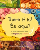 There it is! És aquí! A search and find book in English and Catalan B08N1FD7M1 Book Cover