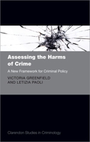 Assessing the Harms of Crime: A New Framework for Criminal Policy 0198758170 Book Cover