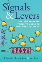 Signals and Levers : Systems Thinking Tools to Unblock Software Delivery 1966280297 Book Cover