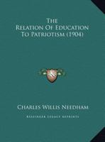 The Relation Of Education To Patriotism (1904) 1373007699 Book Cover