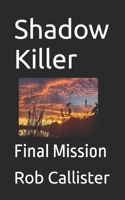 Shadow Killer: Final Mission B0B5KX8G2T Book Cover