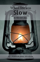 When life was Slow: An '80s Kid's Diary B0GMRSQTF7 Book Cover