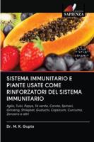 SISTEMA IMMUNITARIO E PIANTE USATE COME RINFORZATORI DEL SISTEMA IMMUNITARIO: Aglio, Tulsi, Papya, Tè verde, Carote, Spinaci, Ginseng, Shilajeet, ... Curcuma, Zenzero e altri 6200999686 Book Cover