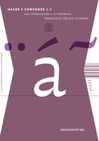 Hacer y componer 2.0: Una introducción a la tipografía (Spanish Edition) 9561433567 Book Cover
