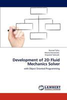 Development of 2D Fluid Mechanics Solver: with Object Oriented Programming 3846515779 Book Cover